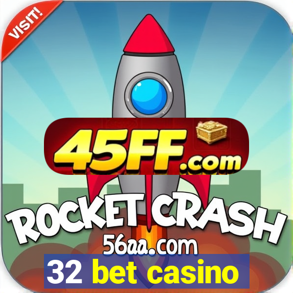 32 bet casino